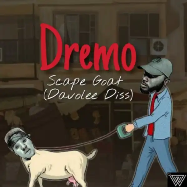 Dremo - Scape Goat Part 2 (Davolee Diss)